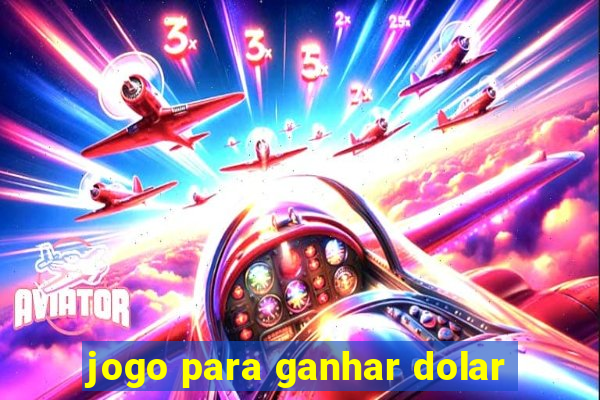 jogo para ganhar dolar